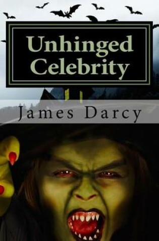 Cover of Unhinged Celebrity