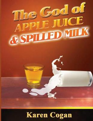 Book cover for God of Apple Juice and Spilled Milk