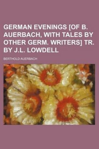 Cover of German Evenings [Of B. Auerbach, with Tales by Other Germ. Writers] Tr. by J.L. Lowdell