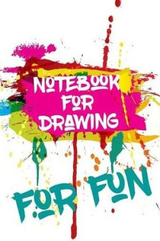 Cover of Notebook For Drawing For Fun