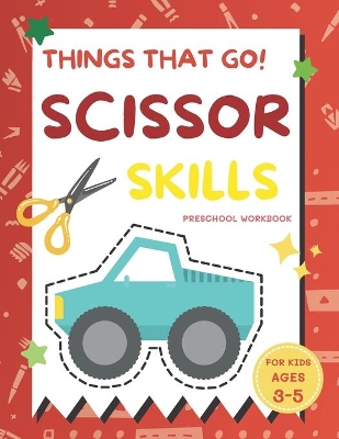 Book cover for Things That Go Scissor Skills Preschool Workbook for Kids Ages 3-5