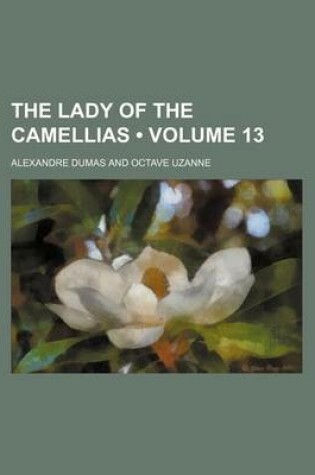 Cover of The Lady of the Camellias (Volume 13)