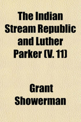 Cover of The Indian Stream Republic and Luther Parker (V. 11)