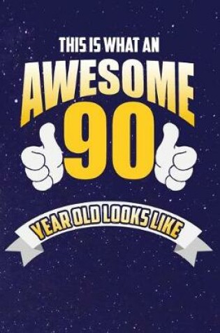 Cover of This Is What An Awesome 90 Year Old Looks Like