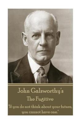 Book cover for John Galsworthy - The Fugitive