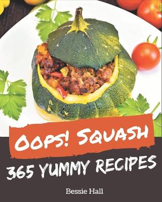 Book cover for Oops! 365 Yummy Squash Recipes