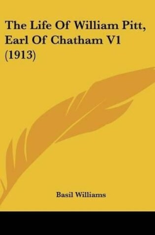 Cover of The Life Of William Pitt, Earl Of Chatham V1 (1913)