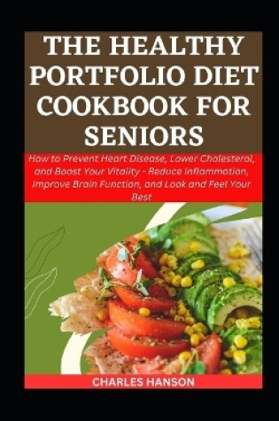 Cover of The Healthy Portfolio Diet Cookbook For Seniors