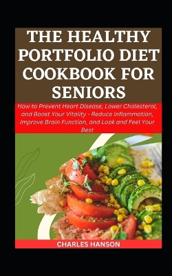 Book cover for The Healthy Portfolio Diet Cookbook For Seniors