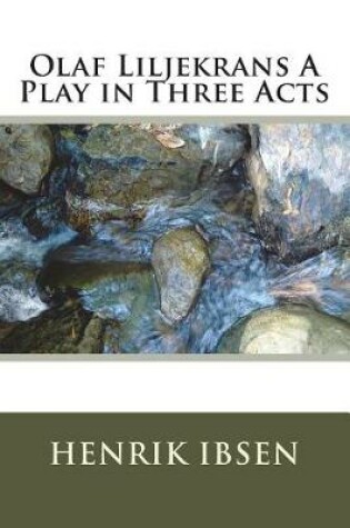 Cover of Olaf Liljekrans a Play in Three Acts