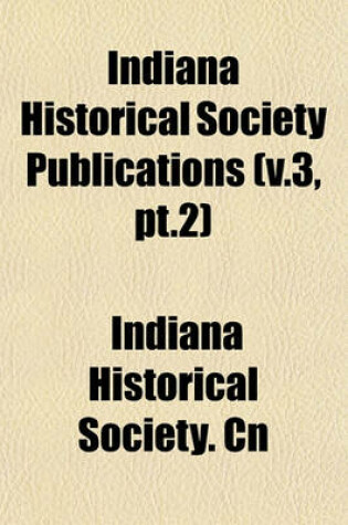 Cover of Indiana Historical Society Publications (V.3, PT.2)