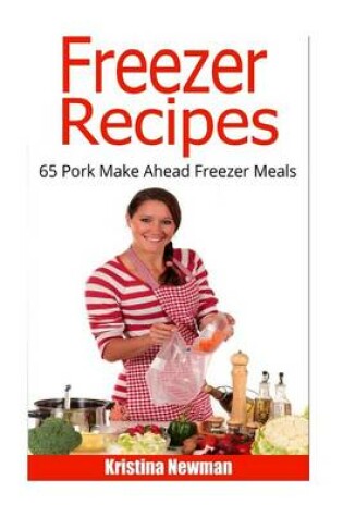 Cover of Freezer Recipes - 65 Pork Make Ahead Meals
