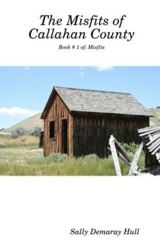 Cover of The Misfits of Callahan County: Book #1 of: Misfits