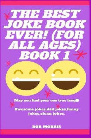 Cover of The Best Joke Book Ever! (for All Ages) Book 1