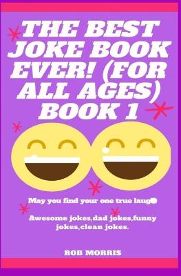 Book cover for The Best Joke Book Ever! (for All Ages) Book 1