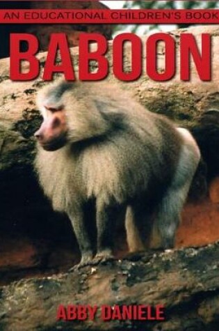 Cover of Baboon! An Educational Children's Book about Baboon with Fun Facts & Photos