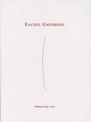 Book cover for Rachel Kneebone - Works 2007 - 2010