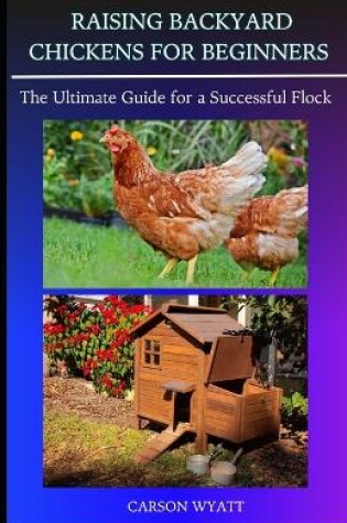 Cover of Raising Backyard Chickens for Beginners