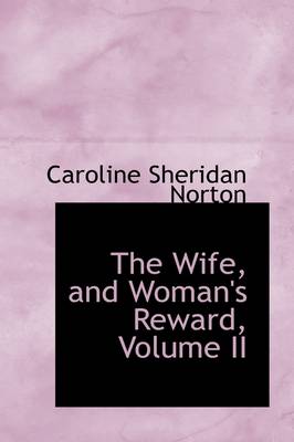 Book cover for The Wife, and Woman's Reward, Volume II