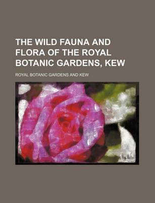 Book cover for The Wild Fauna and Flora of the Royal Botanic Gardens, Kew