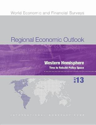 Book cover for Regional Economic Outlook, May 2013: Western Hemisphere: Time to Rebuild Policy Space