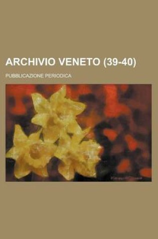 Cover of Archivio Veneto; Pubblicazione Periodica (39-40)