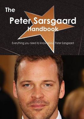 Book cover for The Peter Sarsgaard Handbook - Everything You Need to Know about Peter Sarsgaard