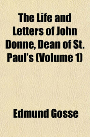 Cover of The Life and Letters of John Donne, Dean of St. Paul's (Volume 1)