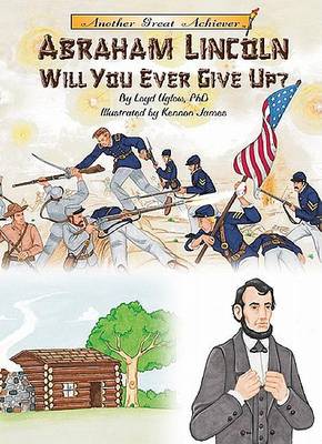 Cover of Abraham Lincoln Will You Ever Give Up? with CD Read-Along