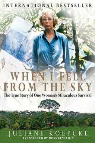 Cover of When I Fell from the Sky: The True Story of One Woman S Miraculous Survival