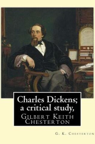 Cover of Charles Dickens; a critical study, By G. K. Chesterton