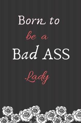 Book cover for Born to be a Bad Ass Lady