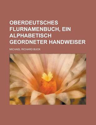 Book cover for Oberdeutsches Flurnamenbuch, Ein Alphabetisch Geordneter Handweiser