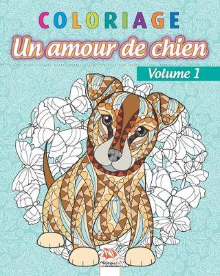 Book cover for Coloriage - Amour de chien Volume 1