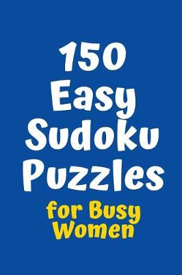 Book cover for 150 Easy Sudoku Puzzles for Busy Women