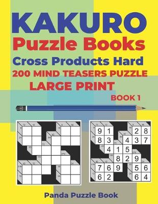 Cover of Kakuro Puzzle Book Hard Cross Product - 200 Mind Teasers Puzzle - Large Print - Book 1