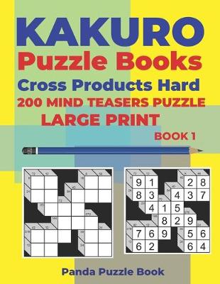 Book cover for Kakuro Puzzle Book Hard Cross Product - 200 Mind Teasers Puzzle - Large Print - Book 1