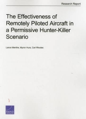 Book cover for The Effectiveness of Remotely Piloted Aircraft in a Permissive Hunter-Killer Scenario