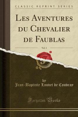 Book cover for Les Aventures Du Chevalier de Faublas, Vol. 1 (Classic Reprint)