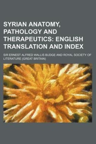 Cover of Syrian Anatomy, Pathology and Therapeutics; English Translation and Index