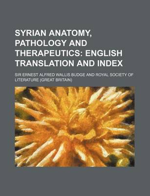 Book cover for Syrian Anatomy, Pathology and Therapeutics; English Translation and Index