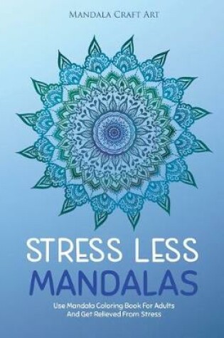 Cover of Stress Less Mandalas