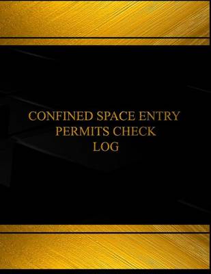 Book cover for Confined Space Entry Log (Log Book, Journal - 125 pgs, 8.5 X 11 inches)