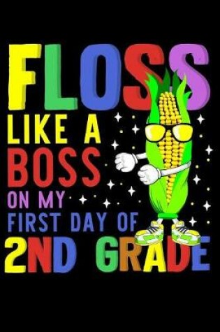 Cover of Floss like a boss on my first day of 2nd grade