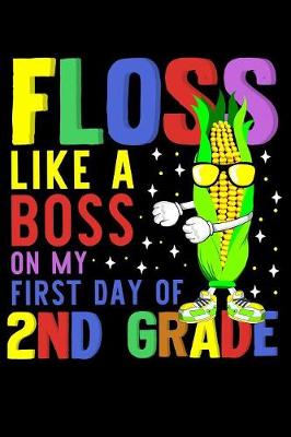 Book cover for Floss like a boss on my first day of 2nd grade