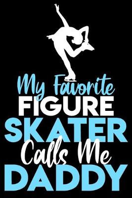 Book cover for My favorite figure skater calls me daddy