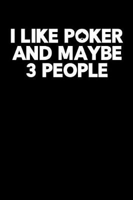 Book cover for I Like Poker and Maybe 3 People