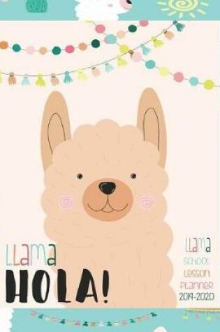 Cover of Llama Hola! Llama School Lesson Planner 2019- 2020