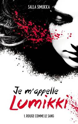 Book cover for Je M'Appelle Lumikki - Tome 1 - Rouge Comme Le Sang