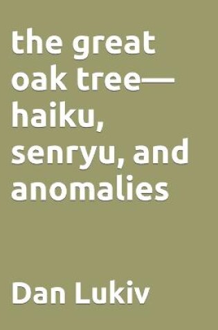 Cover of The great oak tree-haiku, senryu, and anomalies